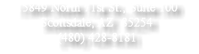 15849 North 71st St., Suite 100 Scottsdale, AZ 85254 (480) 428-8181